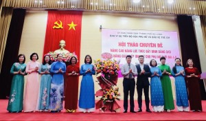 Hội thảo “Nâng cao năng lực thúc đẩy bình đẳng giới và kỹ năng giao tiếp ứng xử cho phụ nữ thời đại 4.0”