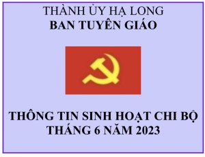 Thông tin sinh hoạt chi bộ tháng 6 năm 2023